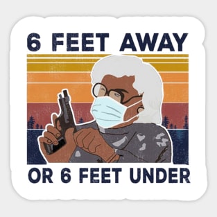 Vintage 6 Feet Away Or 6 Feet Under Sticker